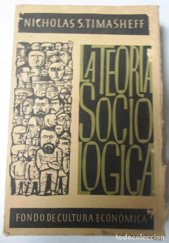 Libri di seconda mano: TIMASHEFF, Nicholas S - LA TEORIA SOCIOLOGICA. Su naturaleza y desarrollo