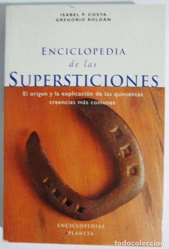 Second hand books: COSTA, Isabel P. y ROLDAN, Gregorio - ENCICLOPEDIA DE LAS SUPERSTICIONES. El origen y la explicaci&oacute;n