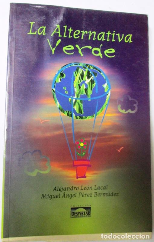 Libri di seconda mano: LEON LACAL, Alejandro y PEREZ BERMUDEZ, Miguel Angel - LA ALTERNATIVA VERDE