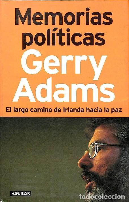 Libros de segunda mano: MEMORIAS POLITICAS: EL LARGO CAMINO DE IRLANDA HACIA LA PAZ - GERRY ADAMS - EL PA&Iacute;S - 2005