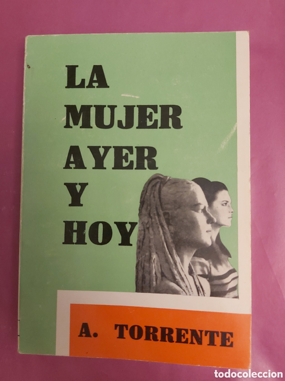Libros de segunda mano: LA MUJER AYER Y HOY A. TORRENTE 1968 - Foto 1