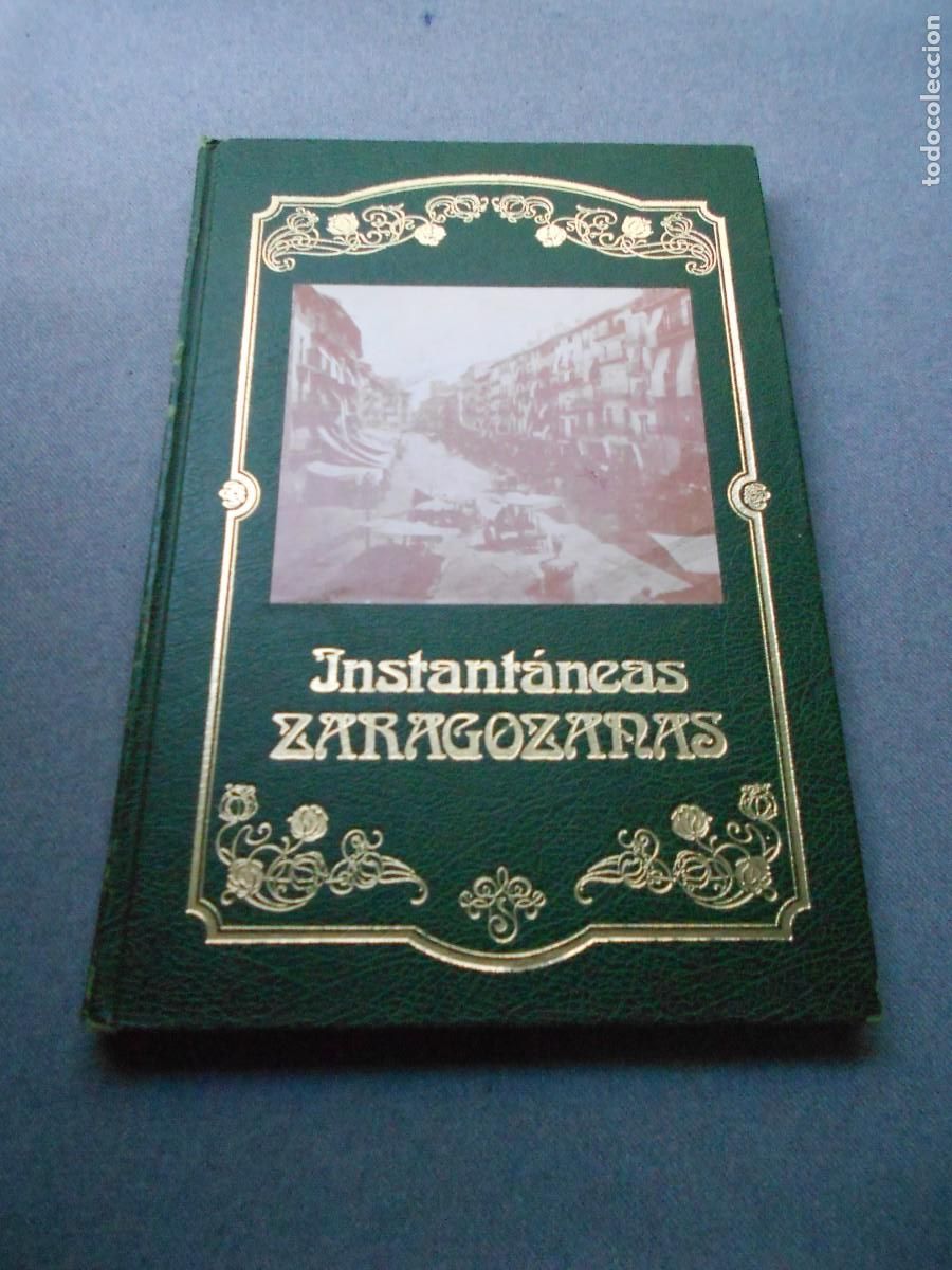 Libros de segunda mano: INSTANTANEAS ZARAGOZANAS. DESDE COMIENZO DE SIGLO. - Foto 1