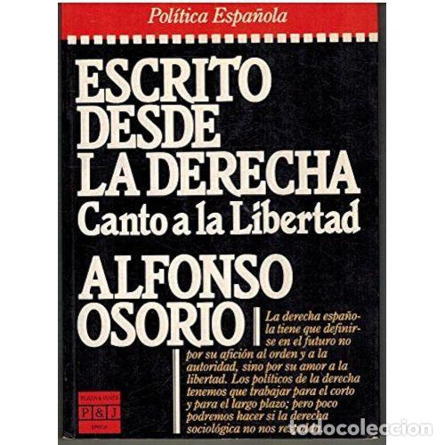 Second hand books: ESCRITO DESDE la DERECHA CANTO a la LIBERTAD - ALFONSO OSORIO - Sin Especificar