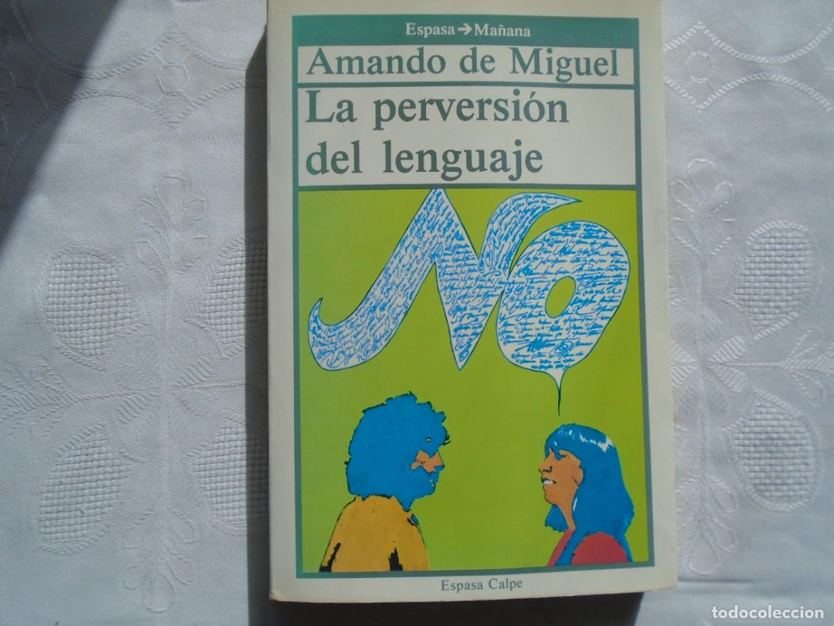 Libros de segunda mano: AMANDO DE MIGUEL. LA PERVERSI&Oacute;N DEL LENGUAJE. 1985. 3&ordf; EDICI&Oacute;N. - Foto 1