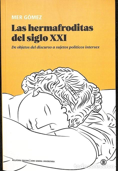 Gebrauchte B&uuml;cher: LAS HERMAFRODITAS DEL SIGLO XXI - G&Oacute;MEZ, MER - Ed. Bellaterra - SERIE GENERAL UNIVERSITARIA