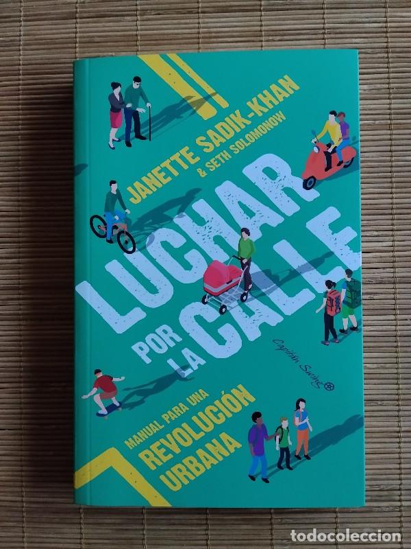Gebrauchte B&uuml;cher: LUCHAR POR LA CALLE: Manual para una revoluci&oacute;n urbana - SADIK-KHAN JANETTE - Capit&aacute;n Swing, 2017