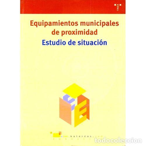 Gebrauchte B&uuml;cher: Equipamientos Municipales de Proximidad. Estudio de Situaci&oacute;n - Fundaci&oacute;n Kaleidos - Ediciones Trea