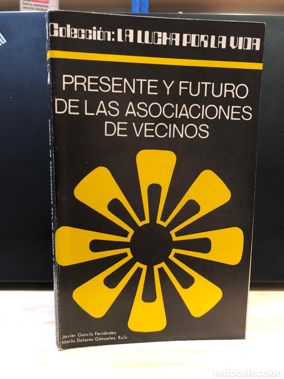 Libri di seconda mano: Presente y futuro de las asociaciones de vecinos - Javier Garc&iacute;a Fern&aacute;ndez y Mar&iacute;a Dolores Gonz&aacute;lez