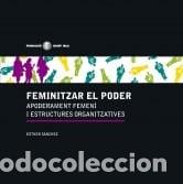Libros de segunda mano: FEMINITZAR EL PODER APODERAMENT FEMEN&Iacute; I ESTRUCTURES ORGANITZATIVES - E. SANCHEZ - FUNDACI&Oacute; IRLA *t9 - Foto 1