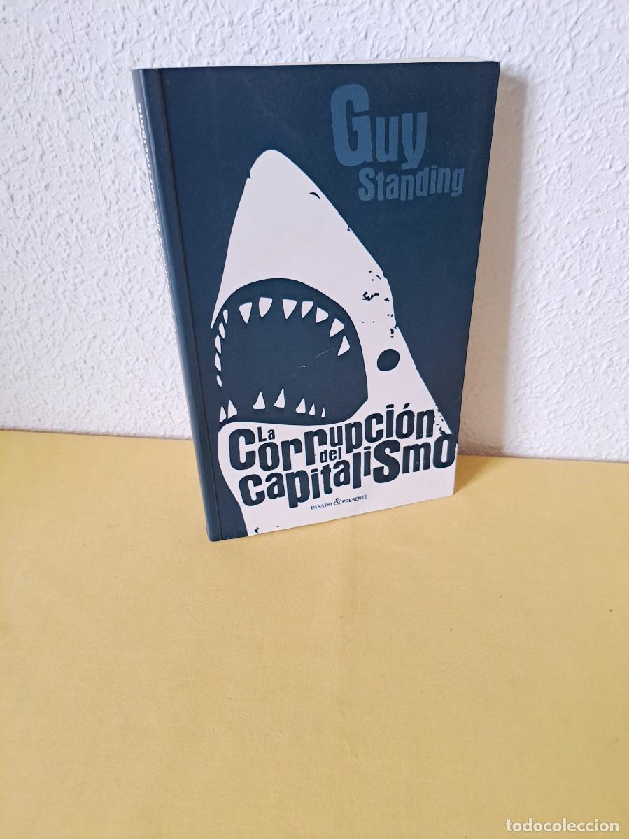 Libros de segunda mano: GUY STANDING - LA CORRUPCION DEL CAPITALISMO - PASADO & PRESENTE2017 - Foto 1