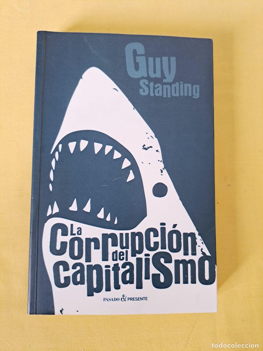 Libros de segunda mano: GUY STANDING - LA CORRUPCION DEL CAPITALISMO - PASADO & PRESENTE2017 - Foto 2