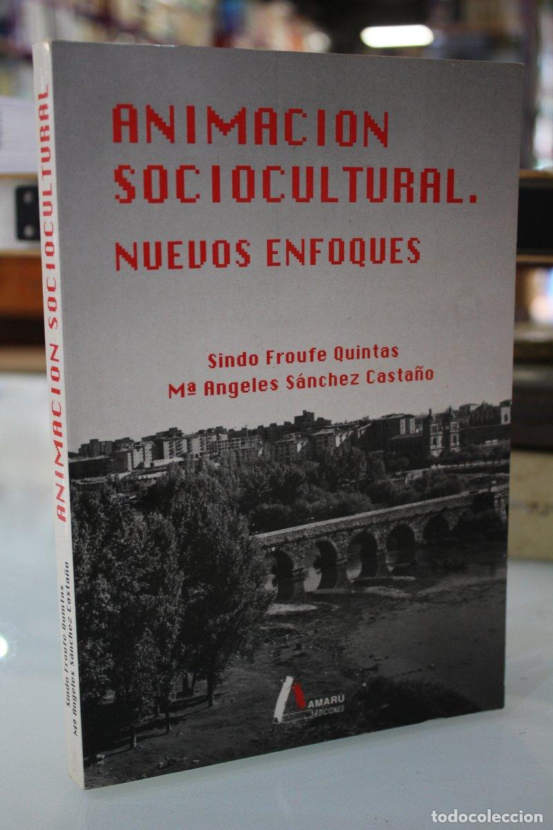 Gebrauchte B&uuml;cher: Animaci&oacute;n sociocultural. Nuevos enfoques.- Froufe Quintas.; S&aacute;nchez Casta&ntilde;o. - Froufe Quintas, Sindo