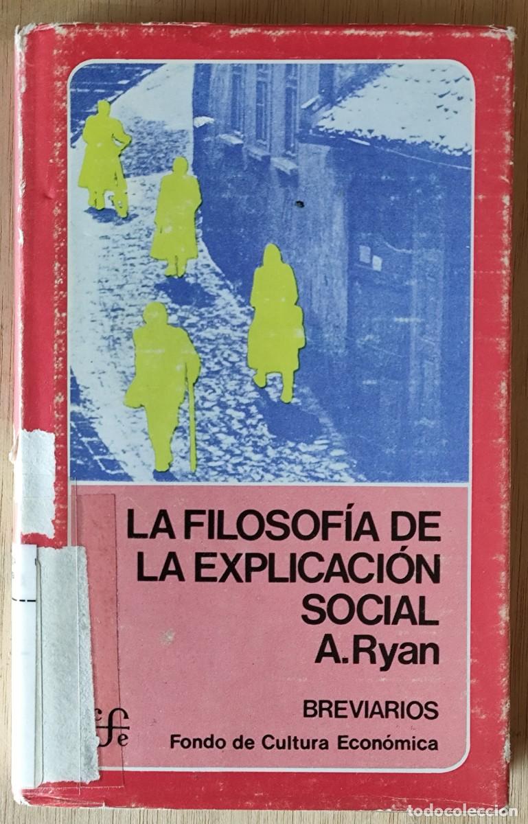 Libros de segunda mano: La filosof&iacute;a de la explicaci&oacute;n social/Alan Ryan - F. C. E. - Foto 1