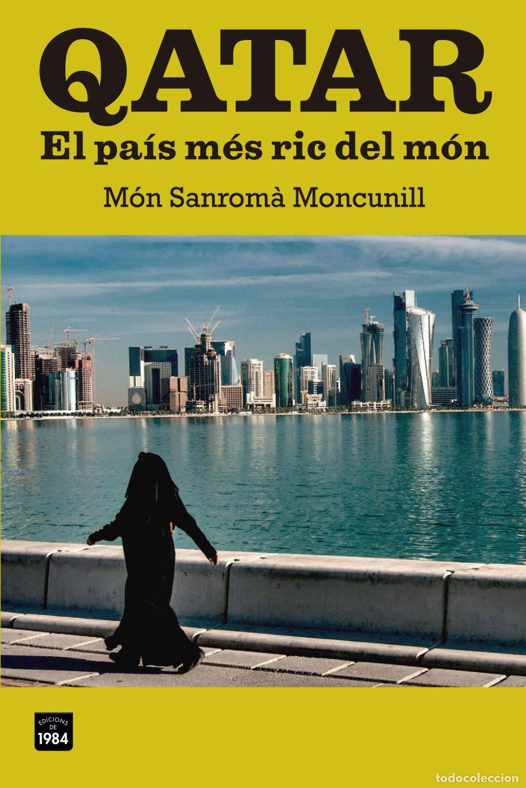 Libros de segunda mano: Qatar. El pa&iacute;s m&aacute;s rico del mundo - Sanrom&agrave; Moncunill, M&oacute;n - Edicions de 1984 - De bat a bat, 25