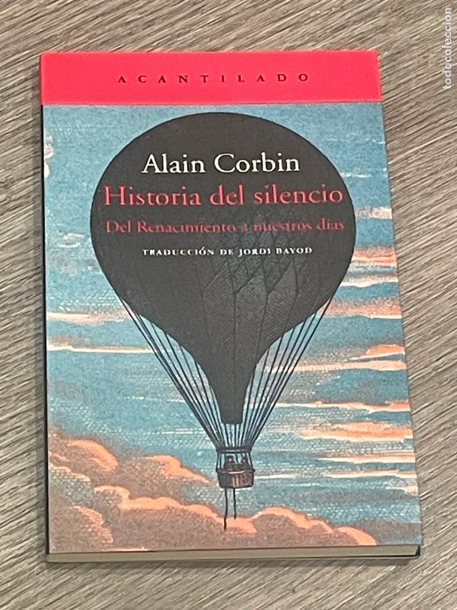 Libros de segunda mano: ALAIN CORBIN - HISTORIA DEL SILENCIO. DEL RENACIMIENTO A NUESTROS DIAS - ACANTILADO 2019
