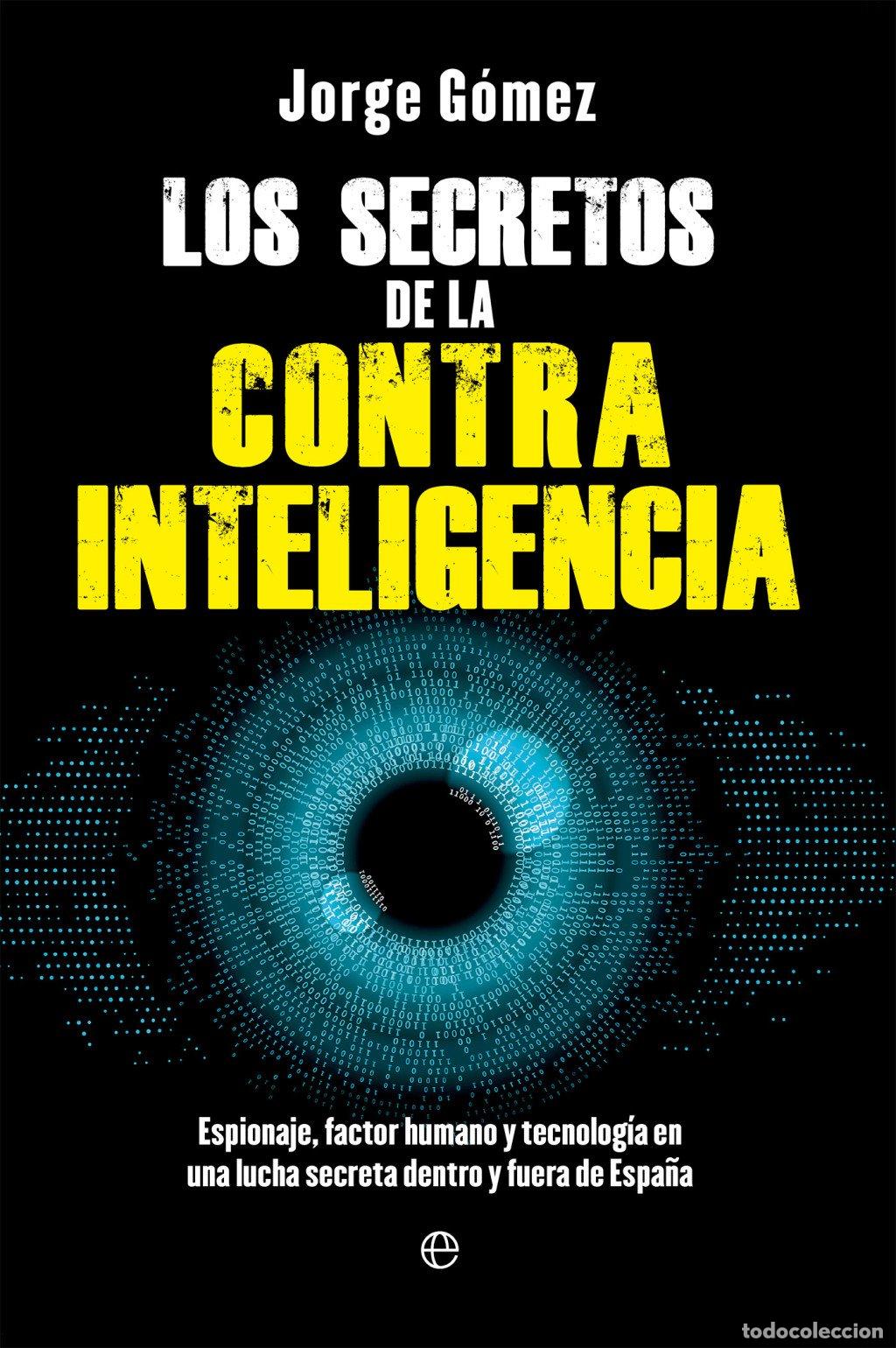 Livres d'occasion: Los secretos de la contrainteligencia: Espionaje, factor humano y tecnolog&iacute;a - G&oacute;mez, Jorge - La Esf