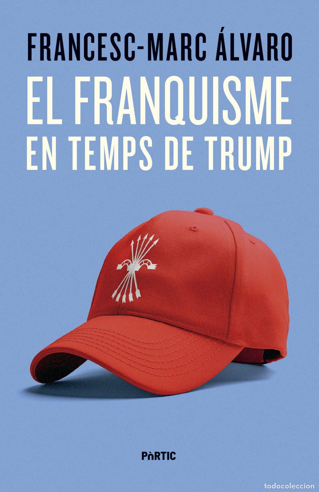 Libros de segunda mano: El franquisme en temps de trump - Francesc-marc &Aacute;lvaro - P&ograve;rtic - P.visions