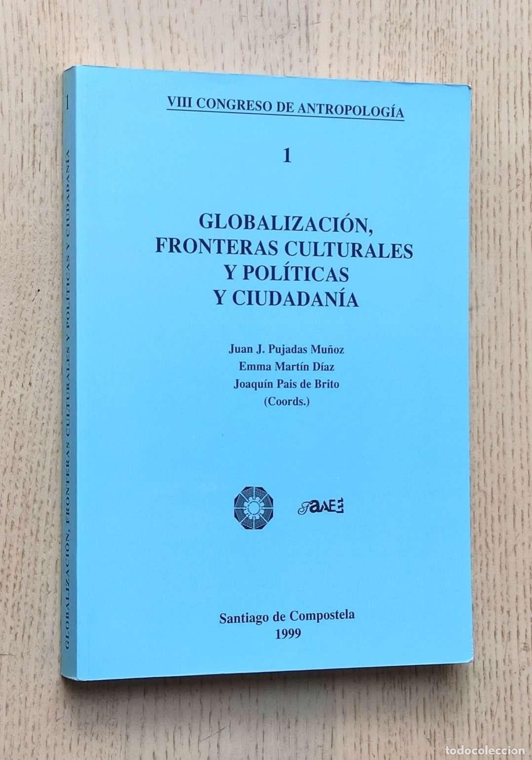 Libros de segunda mano: GLOBALIZACI&Oacute;N, FRONTERAS CULTURALES Y POL&Iacute;TICAS, Y CIUDADAN&Iacute;A - PUJADAS MU&Ntilde;OZ, Juan J. - MART&Iacute;N DIAZ