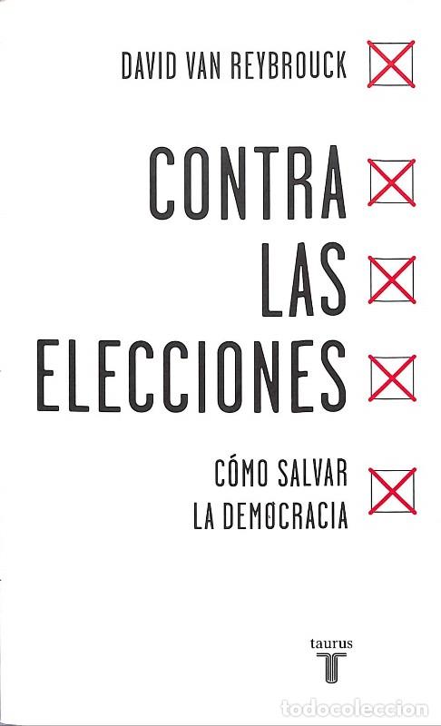 Libri di seconda mano: Contra las elecciones - David Van Reybrouck - Taurus - Madrid 2017 - Pensamiento - Trad Marta Mabres