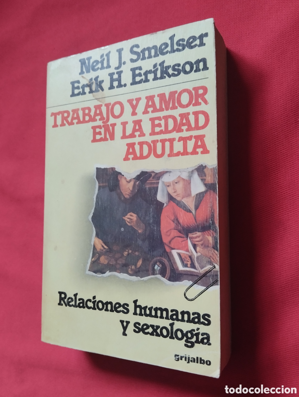 Libros de segunda mano: TRABAJO Y AMOR EN LA EDAD ADULTA, NEIL J. SMELSER. RELACIONES HUMANAS Y SEXOLOG&Iacute;A, GRIJALBO 1982