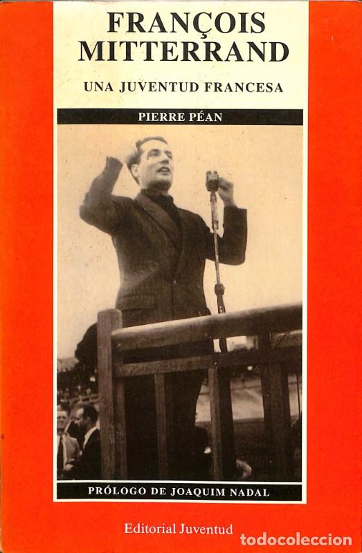 Libros de segunda mano: Fran&ccedil;ois Mitterrand: Una Juventud Francesa 1934-1947 - Pean, M. Pierre - Editorial Juventud
