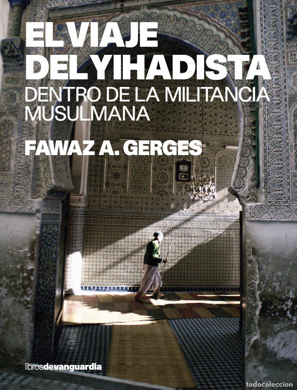 Libros de segunda mano: El Viaje del Yihadista: Dentro de la militancia musulmana - Gerges, Fawaz a. - La Vanguardia - 2007