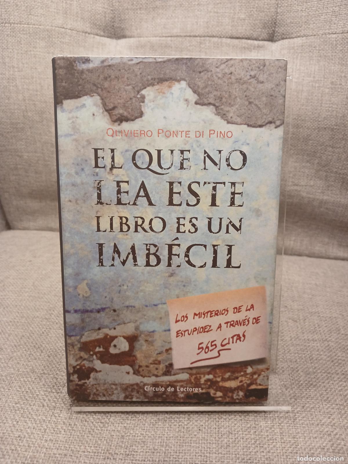 Libros de segunda mano: El que no lea este libro es un imb&eacute;cil - Oliviero Ponte di Pino