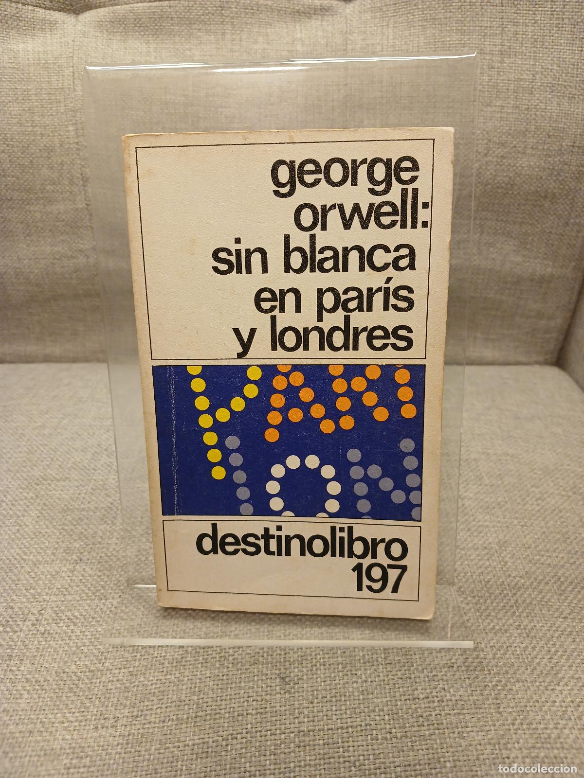 Libros de segunda mano: Sin blanca en Par&iacute;s y Londres - George Orwell