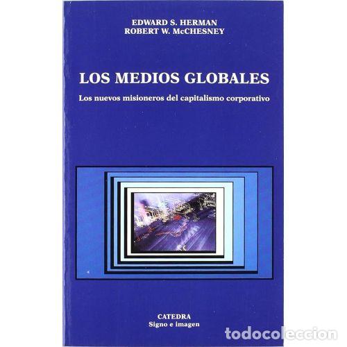 Libri di seconda mano: Los Medios Globales: Los Nuevos Misioneros del Capitalismo Corporativo - Herman Edward - C&aacute;tedra - 1