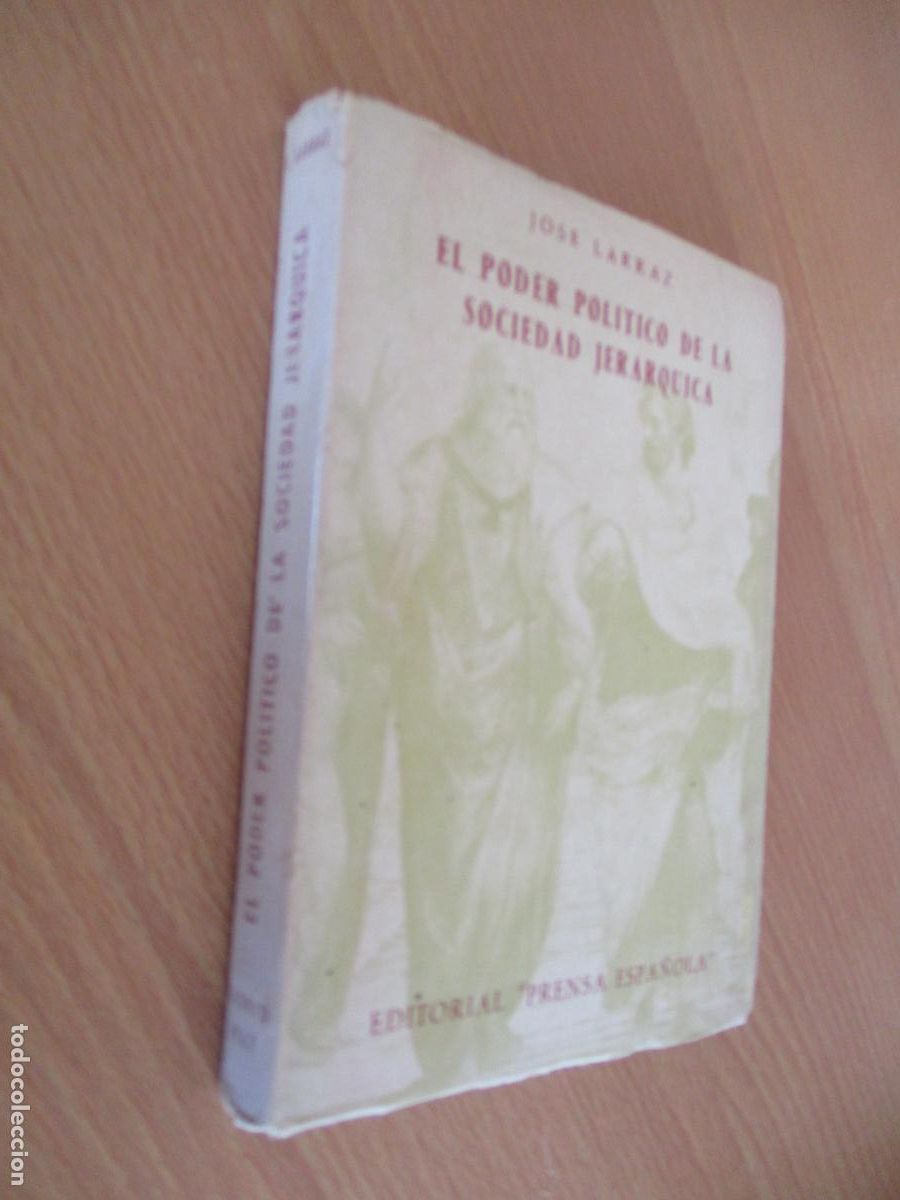 Libros de segunda mano: JOS&Eacute; LARRAZ- EL PODER POL&Iacute;TICO DE LA SOCIEDAD JER&Aacute;RQUICA-EDITORIAL, PRENSA ESPA&Ntilde;OLA-1967