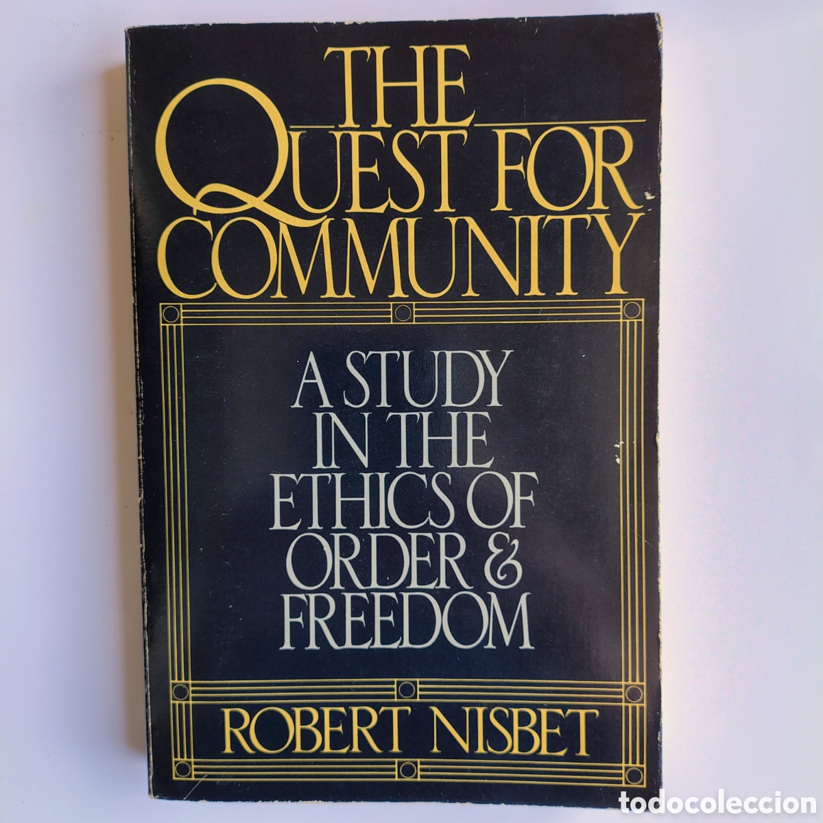 Libros de segunda mano: The Quest for Community: A Study in the Ethics of Order & Freedom by Robert Nisbet (1990 Edition)