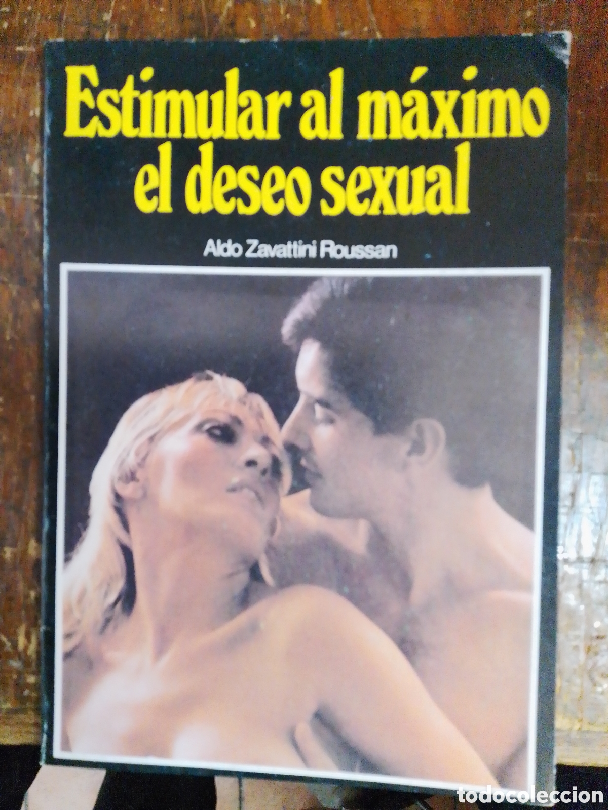 Libros de segunda mano: ESTIMULAR AL MAXIMO EL DESEO SEXUAL. ZAVATTINI ROUSSAN, ALDO. FINHAXEL. 1982