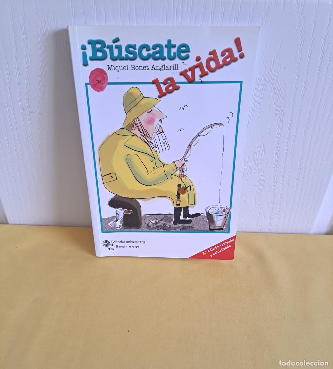 Libros de segunda mano: MIQUEL BONET ANGLARILL - &iexcl;BUSCATE LA VIDA! - EDITORIAL UNIVERSITARIA RAMON ARECES 2008