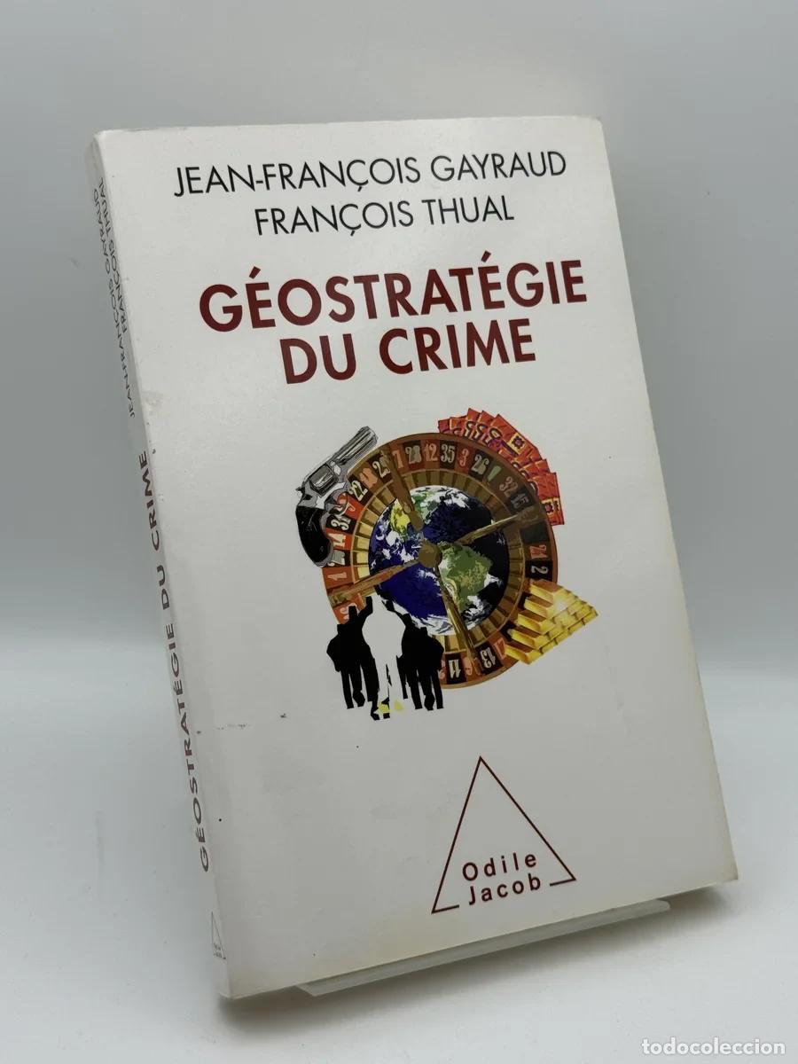 Libros de segunda mano: G&eacute;ostrat&eacute;gie du crime - Jean-Fran&ccedil;ois Gayraud, Fran&ccedil;ois Thual
