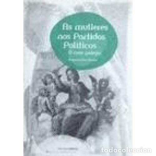 Livros em segunda m&atilde;o: AS MULLERES NOS PARTIDOS POL&Iacute;TICOS : o CASO GALEGO - REY BOUZA, EUGENIA, - Sin Especificar