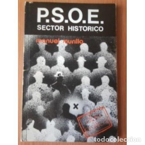 Libri di seconda mano: PARTIDO SOCIALISTA OBRERO ESPA&Ntilde;OL (SECTOR HIST&Oacute;RICO) - MURILLO CARRASCO, MANUEL, - Sin Especificar