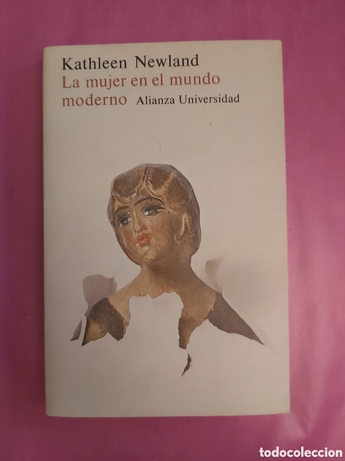 Libros de segunda mano: LA MUJER EN EL MUNDO MODERNO KATHLEEN NEWLAND ALIANZA UNIVERSIDAD 1982