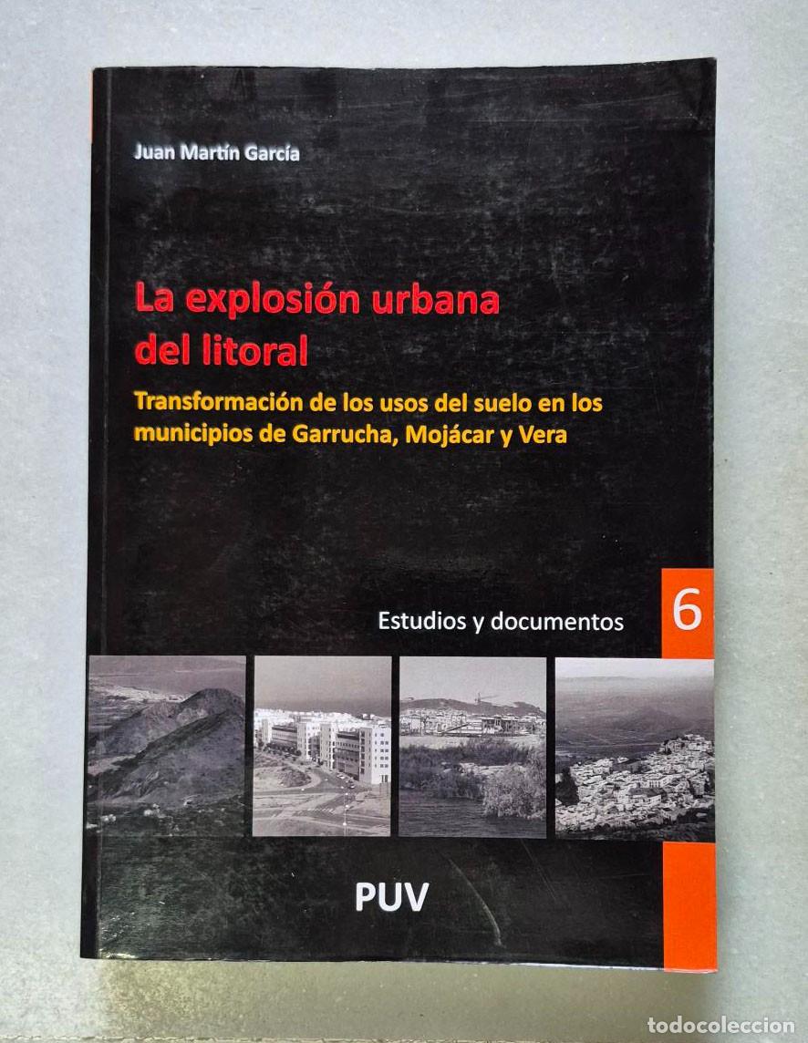 Libros de segunda mano: Juan Mart&iacute;n Garc&iacute;a. LA EXPLOSI&Oacute;N URBANA DEL LITORAL. TRANSFORMACI&Oacute;N DE LOS USOS DEL SUELO EN LOS MUN