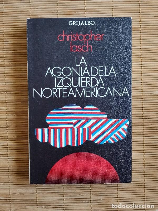 Libros de segunda mano: La agon&iacute;a de la Izquierda Norteamericana - Christopher Lasch - Ed. Grijalbo - 1970, Barcelona
