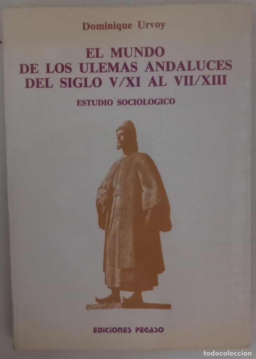 Libros de segunda mano: El mundo de los ulemas andaluces del siglo V/XI al VII/XIII. Estudio sociologico, de Dominique Urvoy