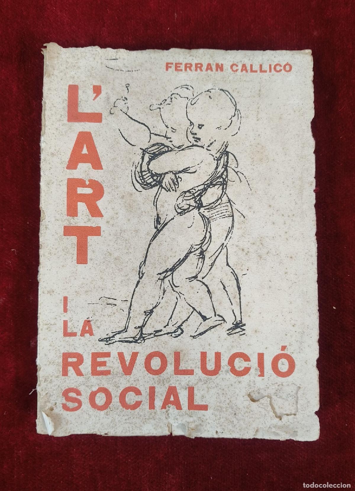Libros de segunda mano: L'ART I LA REVOLUCI&Oacute; SOCIAL. FERRAN CALLICO. EDITORIAL BARCELONA: IMPRENTA INDUSTRIAL. 1936