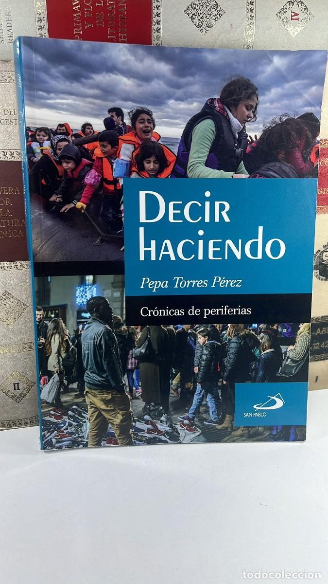 Libros de segunda mano: DECIR HACIENDO. Pepa Torres P&eacute;rez. Cr&oacute;nicas de periferias. Ed. San Pablo. 30 Agosto del 2017.