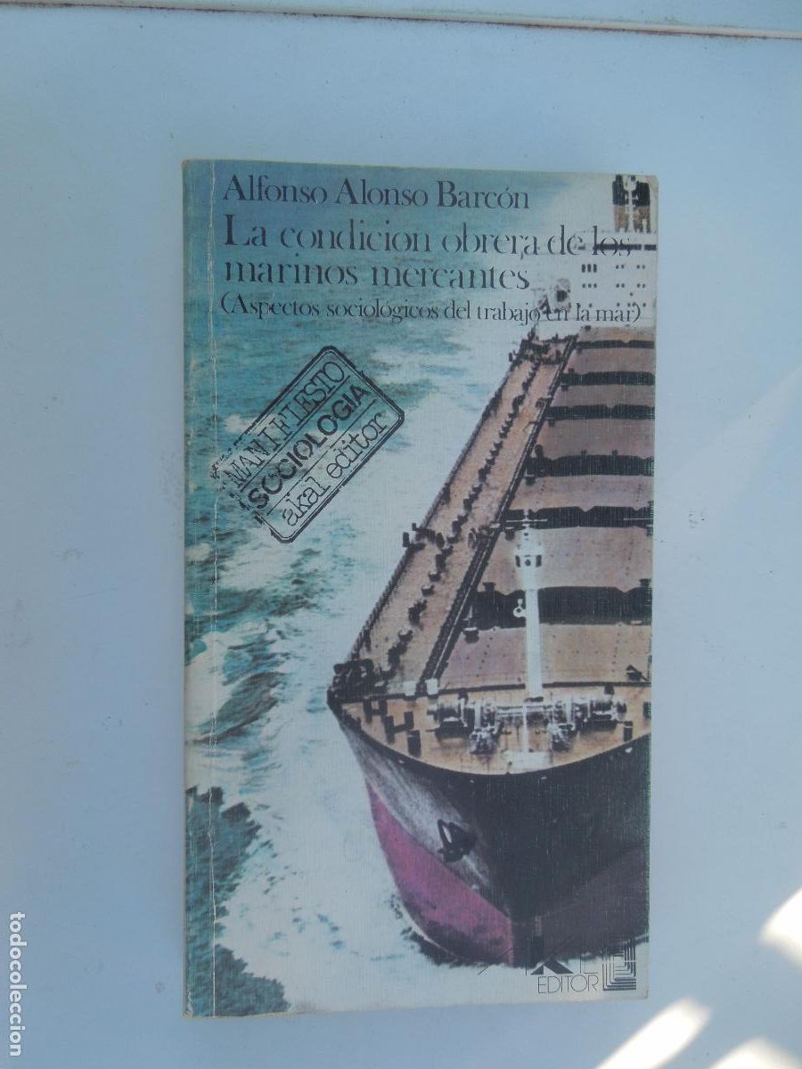 Libros de segunda mano: LA CONDICI&Oacute;N OBRERA DE LOS MARINOS MERCANTES - ALFONSO ALONSO BARC&Oacute;N - AKAL EDITOR 1978.