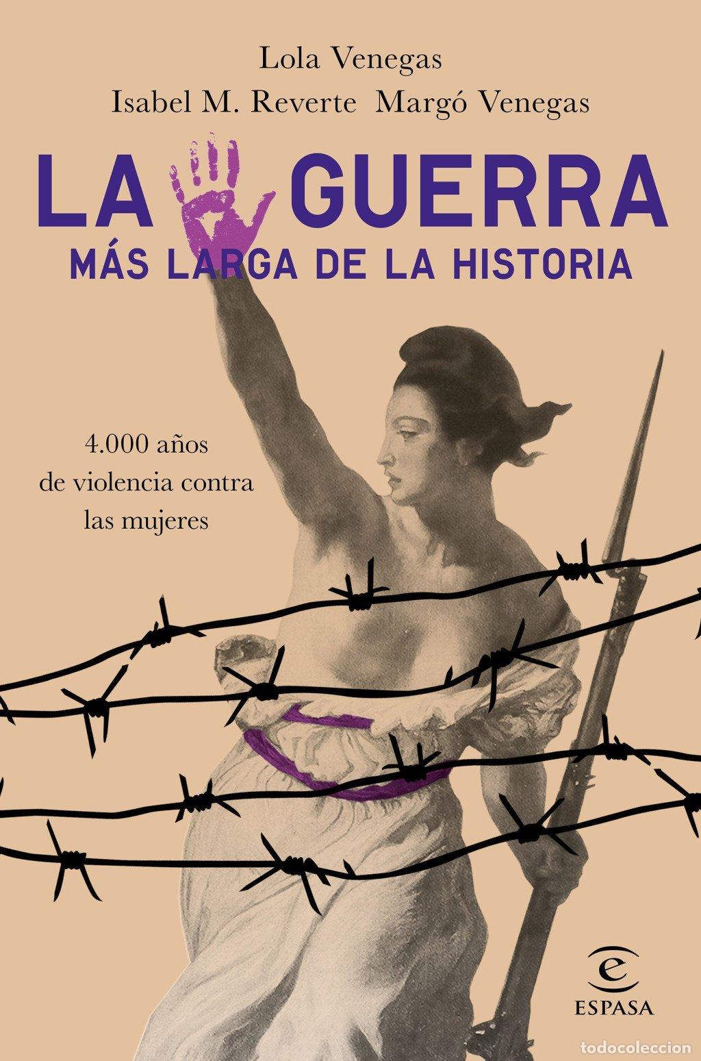 Libros de segunda mano: La Guerra M&aacute;s Larga de la Historia: 4.000 A&ntilde;os de Violencia Contra las Mujeres - Venegas, Lola - Esp