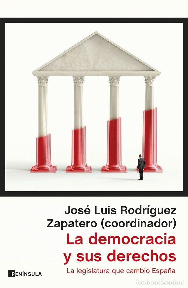 Libros de segunda mano: La Democracia y Sus Derechos: La Legislatura Que Cambi&oacute; Espa&ntilde;a - Rodr&iacute;guez Zapatero - Pen&iacute;nsula