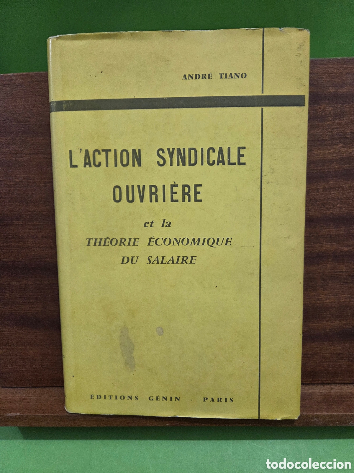 Libros de segunda mano: &rdquo;&rdquo;L'ACTION SYNDICALE OUVRIERE ET LA THEORIE ECONOMIQUE DU SALAIRE&rdquo;'...ANDR&Egrave; TIANO...ED. GENIN..1957.