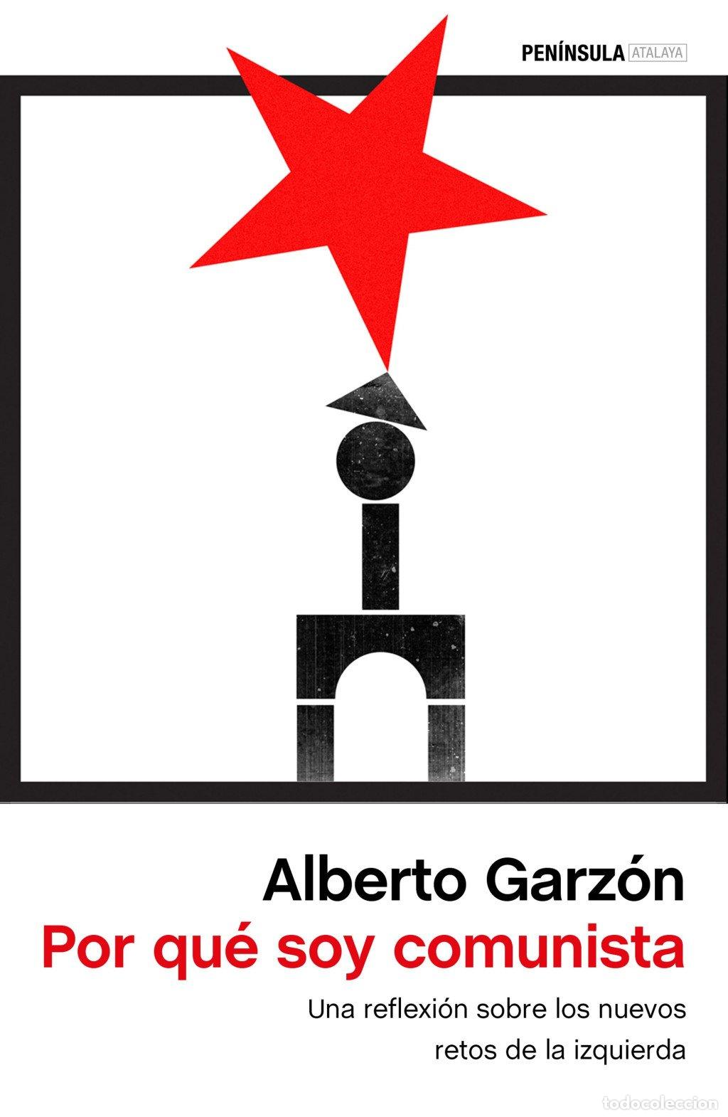 Libros de segunda mano: Por Qu&eacute; Soy Comunista: Una Reflexi&oacute;n Sobre los Nuevos Retos de la Izquierda - Alberto Garz&oacute;n - Pen&iacute;n