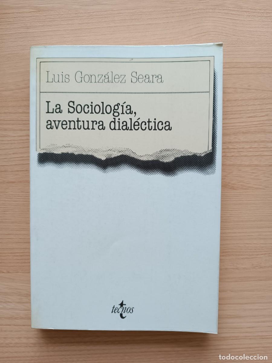 Libros de segunda mano: La sociolog&iacute;a, aventura dial&eacute;ctica - Luis Gonz&aacute;lez Seara. Tecnos