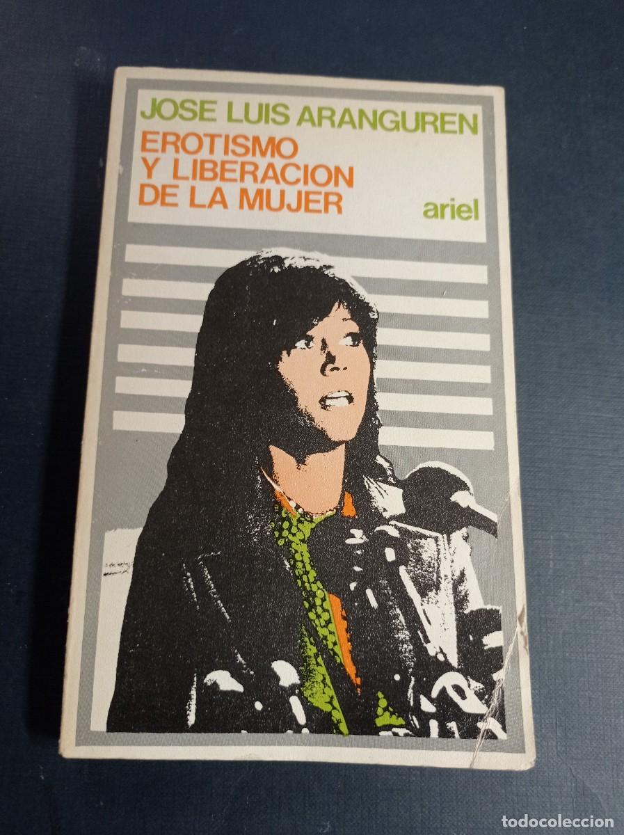 Libros de segunda mano: EROTISMO Y LIBERACI&Oacute;N DE LA MUJER. JOS&Eacute; LUIS ARANGUREN. ARIEL, 1973. EROTIZACI&Oacute;N o POLITIZACI&Oacute;N ? ++