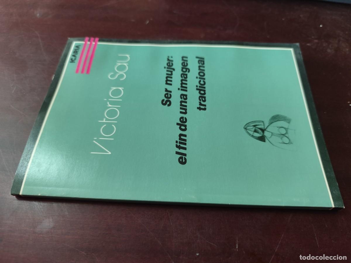 Libros de segunda mano: SER MUJER EL FIN DE UNA IMAGEN TRADICIONAL / VICTORIA SAU / ZUX 21 / ICARIA